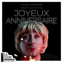 LUCAS HUMORISTE Joyeux Anniversaire