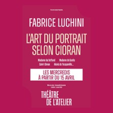 Fabrice Luchini - L'Art du Portrait Selon Cioran - Th&eacute;&acirc;tre de l'Atelier, Paris