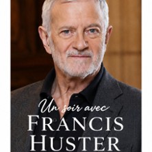 UN SOIR AVEC FRANCIS HUSTER