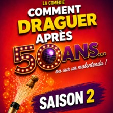 Comment Draguer Apr&egrave;s 50 ans - Saison 2 - Espace Gerson, Lyon