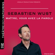 SEBASTIEN WUST Ma&icirc;tre vous avez la parole