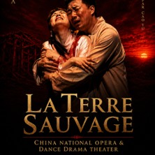 La Terre Sauvage&nbsp;- Un Chef-d'Oeuvre de l'Op&eacute;ra Chinois