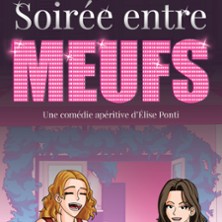 Soir&eacute;e Entre Meufs, Com&eacute;die Le Mans - Le Mans