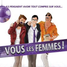 Vous les Femmes ! Une Com&eacute;die de Robert Puzano - Com&eacute;die St Roch, Avignon