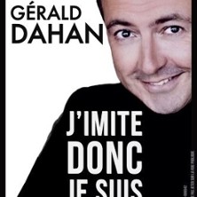 G&eacute;rald Dahan - J'imite donc Je Suis