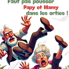 Faut pas Pousser Papy et Mamy dans les Orties !
