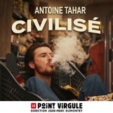 Antoine Tahar - Civilis&eacute; - Point-Virgule, Paris