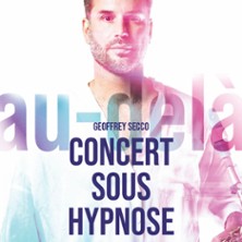 GEOFFREY SECCO "Concert sous Hypnose - Au - Dela"