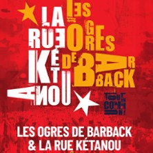 Les Ogres de Barback & La Rue Ketanou
