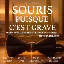 SOURIS PUISQUE C'EST GRAVE