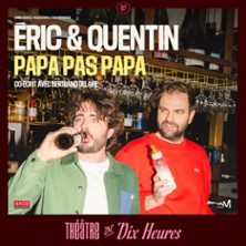 &Eacute;RIC ET QUENTIN dans Papa Pas Papa