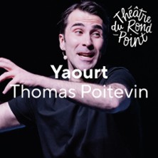 Yaourt - Thomas Poitevin - Th&eacute;&acirc;tre du Rond-Point, Paris
