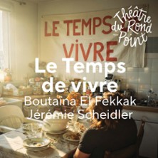 Le Temps de Vivre - Th&eacute;&acirc;tre du Rond-Point, Paris